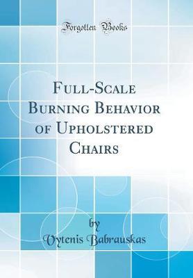 Full-Scale Burning Behavior of Upholstered Chairs (Classic Reprint) by Vytenis Babrauskas image