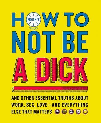 How to Not Be a Dick by Brother image