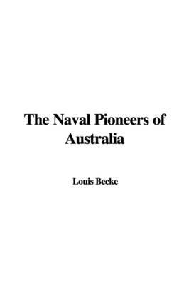 The Naval Pioneers of Australia by Louis Becke image