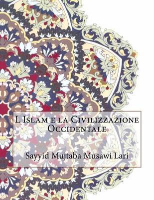L Islam E La Civilizzazione Occidentale by Sayyid Mujtaba Musawi Lari image