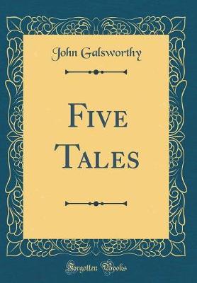 Five Tales (Classic Reprint) by John Galsworthy image