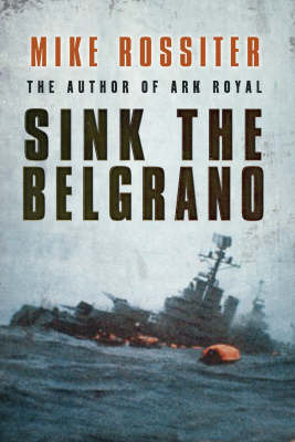 Sink the "Belgrano" on Hardback by Mike Rossiter