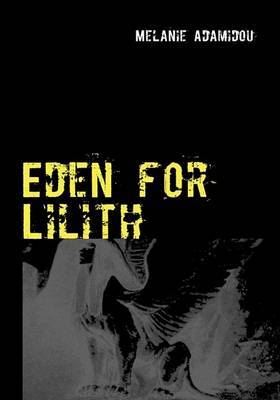 Eden for Lilith on Paperback by Melanie Adamidou