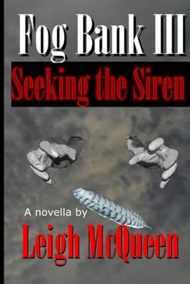 Fog Bank III: Seeking the Siren on Paperback by Leigh McQueen