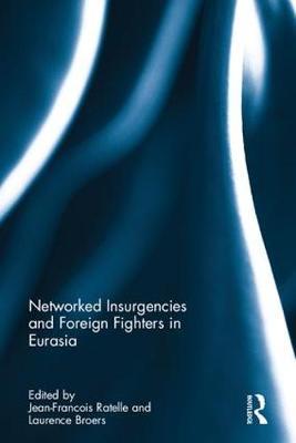 Networked Insurgencies and Foreign Fighters in Eurasia image