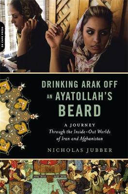 Drinking Arak Off an Ayatollah's Beard by Nicholas Jubber image