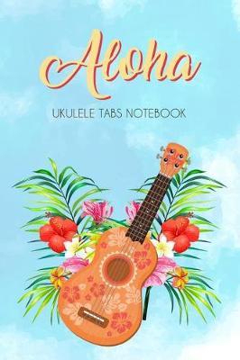 Aloha Ukulele Tabs Notebook by Yeraldi Rusbel image