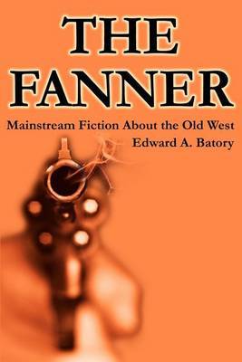 The Fanner: Mainstream Fiction about Old West by Edward A Batory image