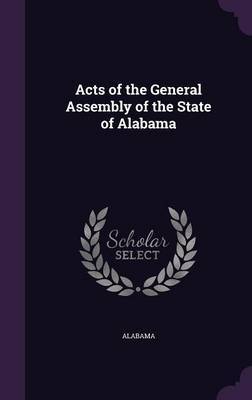 Acts of the General Assembly of the State of Alabama on Hardback by Alabama