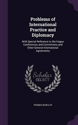 Problems of International Practice and Diplomacy by Thomas Barclay image