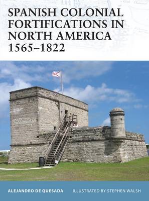 Spanish Colonial Fortifications in North America 1565-1822 by Alejandro de Quesada image