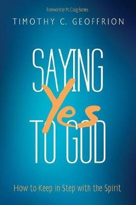 Saying Yes to God by Timothy C Geoffrion image