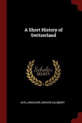 A Short History of Switzerland by Karl Dandliker image