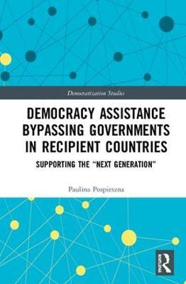 Democracy Assistance Bypassing Governments in Recipient Countries by Paulina Pospieszna image