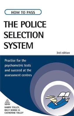 How to Pass the Police Selection System: Practise for the Psychometric Tests and Succeed at the Assessment Centres by Harry Tolley image
