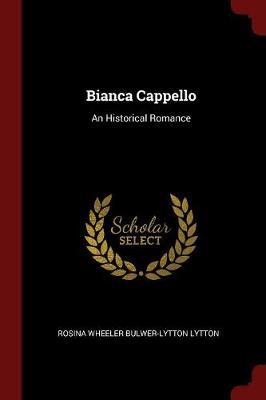 Bianca Cappello by Rosina Wheeler Bulwer-Lytton Lytton