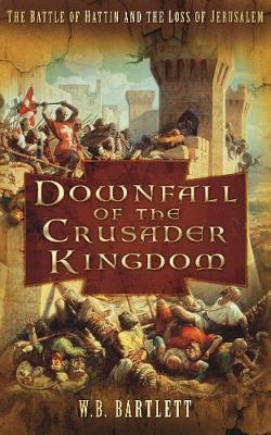 Downfall of the Crusader Kingdom by W.B. Bartlett image
