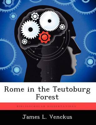 Rome in the Teutoburg Forest by James L Venckus image