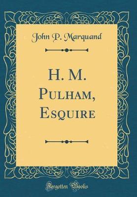 H. M. Pulham, Esquire (Classic Reprint) by John P. Marquand image