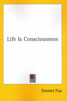 Life Is Consciousness by Emmet Fox image