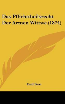 Das Pflichttheilsrecht Der Armen Wittwe (1874) by Emil Petri image