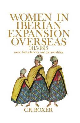 Women in Iberian Expansion Overseas, 1415-1815 by C.R. Boxer image