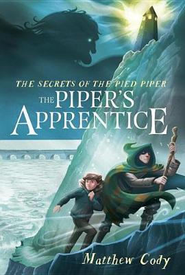 The Secrets of the Pied Piper 3: The Piper's Apprentice by Matthew Cody image