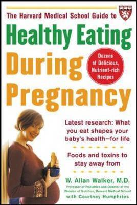 The Harvard Medical School Guide to Healthy Eating During Pregnancy by W.A. Walker image