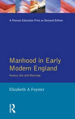Manhood in Early Modern England by Elizabeth Foyster image