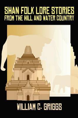 Shan Folk Lore Stories from the Hill and Water Country by William C. Griggs image