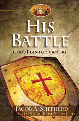His Battle: God's Plan for Victory by Jacob A. Shepherd image