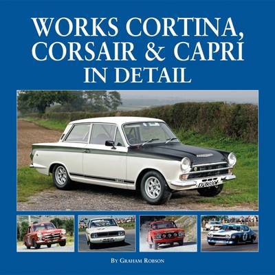 Works Cortina, Capri & Corsair in Detail on Hardback by Graham Robson