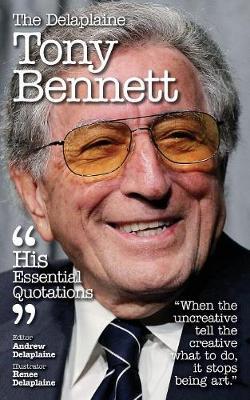 The Delaplaine Tony Bennett - His Essential Quotations by Andrew Delaplaine image