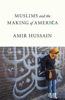 Muslims and the Making of America by Amir Hussain image