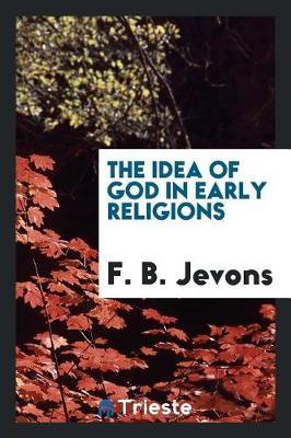 The Idea of God in Early Religions by F.B. Jevons image