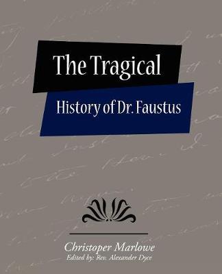 The Tragical History of Dr. Faustus by Christoper Marlowe (Edited by: Rev. Alex image