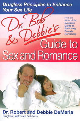 Dr Bob and Debbie's Guide to Sex and Romance by Robert DeMaria image
