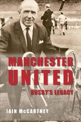 Manchester United Busby's Legacy by Iain McCartney image