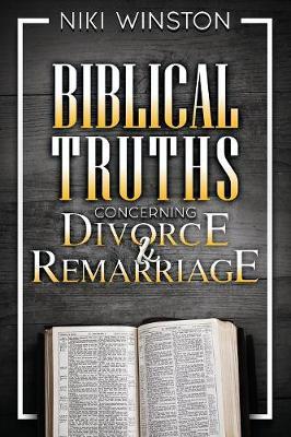 Biblical Truths Concerning Divorce and Remarriage by Niki Winston image
