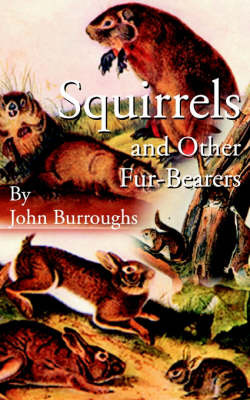 Squirrels and Other Fur-bearers on Paperback by John Burroughs