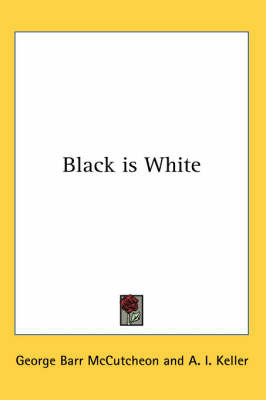 Black is White by George , Barr McCutcheon image