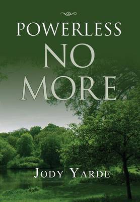 Powerless No More on Hardback by Jody Yarde