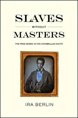 Slaves Without Masters on Paperback by Ira Berlin