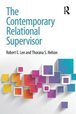 The Contemporary Relational Supervisor by Robert E Lee image