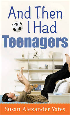 And Then I Had Teenagers image