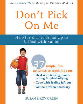 Don't Pick on Me: Help for Kids to Stand Up to and Deal with Bullies by Susan Eikov Green image
