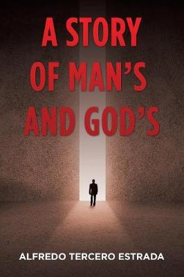 A Story of Man's and God's by Alfredo Tercero Estrada image