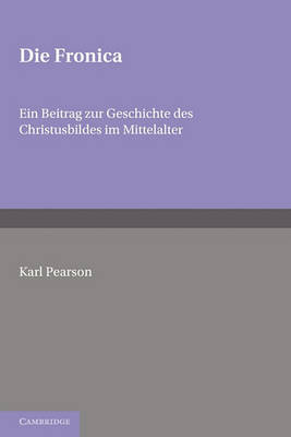 Die Fronica: Ein Beitrag Zur Geschichte Des Christusbildes Im Mittelalter by Pearson image
