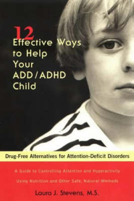 12 Effective Ways to Help Your ADD/ADHD Child by Laura J. Stevens image