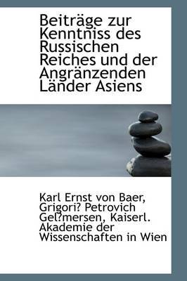 Beitrage Zur Kenntniss Des Russischen Reiches Und Der Angranzenden Lander Asiens on Paperback by Karl Ernst von Baer